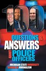 100 Questions and Answers About Police Officers, Sheriff's Deputies, Public Safety Officers and Tribal Police - Michigan State School of Journalism - 9781641800136