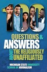 100 Questions and Answers About the Religiously Unaffiliated - Michigan State School of Journalism - 9781641801669