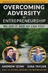 Overcoming Adversity in Entrepreneurship: We Did It, and So Can You! - TAYLOR,  Gina - 9781641842365