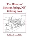 The History of Saratoga Springs, NY Coloring Book - MILLET,  Mary Frances - 9781641844659