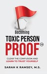 Becoming Toxic Person Proof - Sarah K Ramsey - 9781641845953
