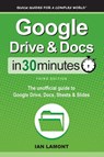 Google Drive & Docs In 30 Minutes - Ian Lamont - 9781641880541