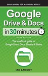 Google Drive & Docs In 30 Minutes - Ian Lamont - 9781641880558