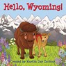 Hello, Wyoming! - Martha Day Zschock - 9781641940078