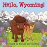 Hello, Wyoming! - Martha Day Zschock - 9781641940078