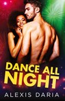 Dance All Night - Alexis Daria - 9781641970716