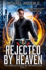 Rejected By Heaven: An Urban Fantasy Action Adventure - Michael Anderle - 9781642020694