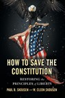 How to Save the Constitution - Paul B Skousen ; W Cleon Skousen - 9781642280517