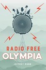 Radio Free Olympia - Jeffrey Dunn - 9781642280951
