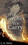 The Torches We Carry - L.A. Witt - 9781642300062
