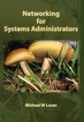Networking for Systems Administrators - Michael W Lucas - 9781642350340