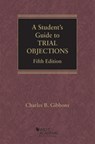 A Student's Guide to Trial Objections - Charles B. Gibbons - 9781642422863