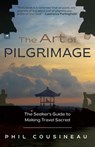 The Art of Pilgrimage - Phil Cousineau - 9781642502909