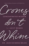Crones Don't Whine - Jean Shinoda Bolen - 9781642504736