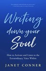 Writing Down Your Soul - Janet Conner - 9781642504767