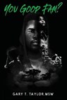 You Good Fam? - Gary T Taylor - 9781642546187