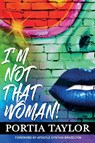I'm Not That Woman - Portia Taylor - 9781642549188