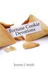 Fortune Cookie Devotions - Jeremy J Smith - 9781642582772