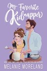 My Favorite Kidnapper - Melanie Moreland - 9781642634297