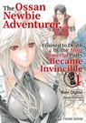 The Ossan Newbie Adventurer, Trained to Death by the Most Powerful Party, Became Invincible Volume 1 - Kiraku Kishima - 9781642735079