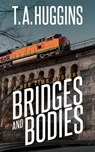 Bridges and Bodies - T. A. Huggins - 9781642793758