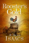Rooster's Gold - A. Alan Isaacs - 9781642794953