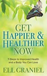Get Happier & Healthier Now - Ell Graniel - 9781642799316
