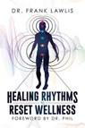 Healing Rhythms to Reset Wellness - LAWLIS,  Frank - 9781642934892