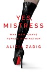 Yes, Mistress - Alicia Zadig - 9781642937909