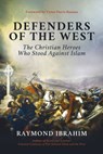 Defenders of the West - Raymond Ibrahim - 9781642938210