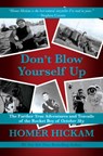 Don't Blow Yourself Up - Homer Hickam - 9781642938241