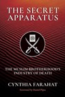 The Secret Apparatus: The Muslim Brotherhood's Industry of Death - Cynthia Farahat - 9781642938654