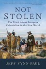 Not Stolen: The Truth about European Colonialism in the New World - Jeff Fynn-Paul - 9781642939514