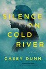 Silence on Cold River - Casey Dunn - 9781643134093