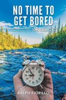 No Time To Get Bored - Ralph Fiorillo - 9781643142234