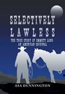 Selectively Lawless - Asa Dunnington - 9781643144894