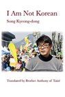 I Am Not Korean - Song Kyeong-Dong - 9781643175072