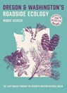 Oregon and Washington's Roadside Ecology: 33 Easy Walks Through the Region's Amazing Natural Areas - Roddy Scheer - 9781643260419