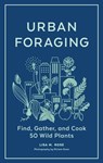 Urban Foraging - Lisa M. Rose - 9781643261669