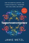 Superconvergence - Jamie Metzl - 9781643263014