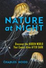Nature at Night - Charles Hood - 9781643263137