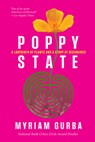 Poppy State: A Labyrinth of Plants and a Story of Beginnings - Myriam Gurba - 9781643265148