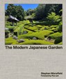 The Modern Japanese Garden - Stephen Mansfield - 9781643265759
