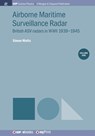 Airborne Maritime Surveillance Radar, Volume 1 - Simon Watts - 9781643270685