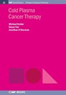 Cold Plasma Cancer Therapy - Michael Keidar ; Dayun Yan ; Jonathan H Sherman - 9781643274317