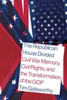 The Republican House Divided - Tim Galsworthy - 9781643365084