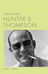 Understanding Hunter S. Thompson - Kevin J. Hayes - 9781643365701
