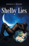 Shelby Lies - Angela S. Moore - 9781643501079
