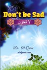 Don't Be Sad - Aaidh Ibn Abdullah Al-Qarni - 9781643543574