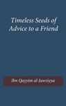 Timeless Seeds of Advice to a Friend - Ibn Qayyim Al-Jawziyya - 9781643544359